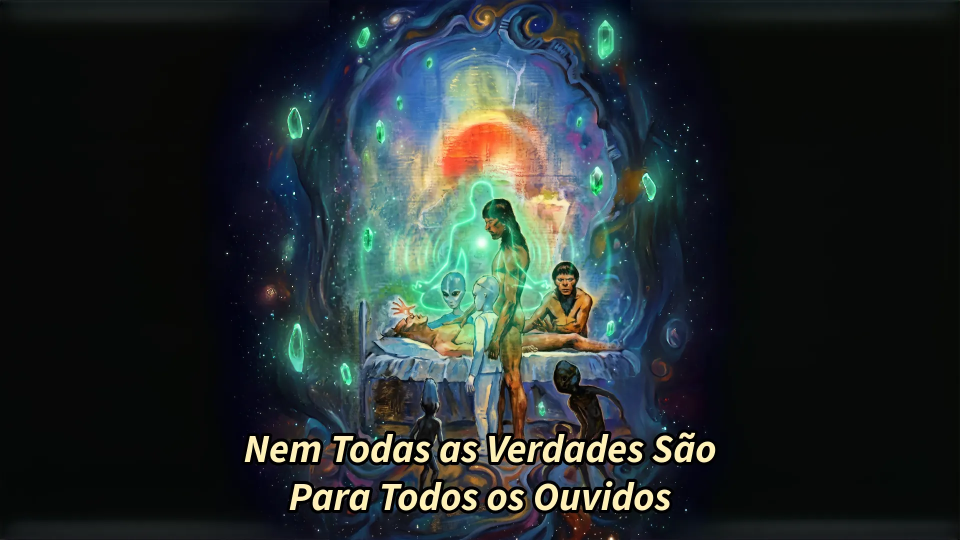 Nem Todas as Verdades São Para Todos os Ouvidos: As Raças Estelares e o Despertar Silencioso da Terra